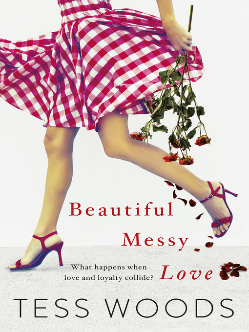 Title details for Beautiful Messy Love by Tess Woods - Wait list